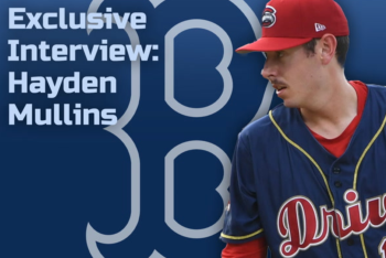 Exclusive Red Sox Interview: Hayden Mullins Has Overcome Injuries & Is Now On MLB's Doorstep