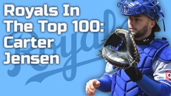 Royals In The Top 100: Carter Jensen
